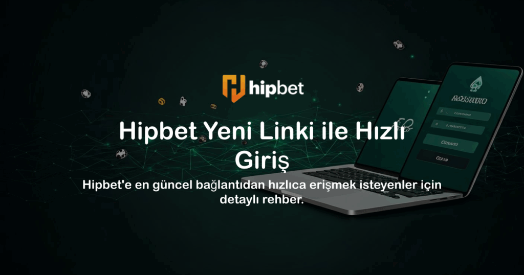 Hipbet Yeni Linki ile Hızlı Giriş